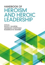 Handbook of Heroism and Heroic Leadership Scott T. Allison