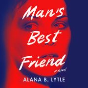 Man's Best Friend Alana B. Lytle