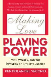 Making Love, Playing Power Ken Dolan-Del Vecchio