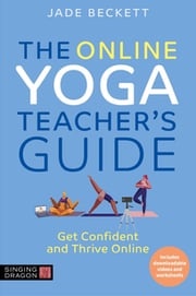 The Online Yoga Teacher's Guide Jade Beckett