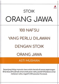 Stoik Orang Jawa : 100 Nafsu yang Perlu Dilawan dengan Stoik Orang Jawa