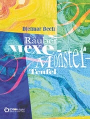 Räuber - Hexe - Monster - Teufel Dietmar Beetz