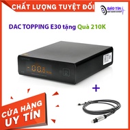 Giải mã DAC Topping E30 tặng kèm dây quang LITON 2M Của Mỹ