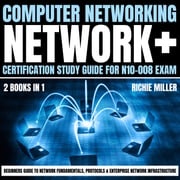 Computer Networking: Network+ Certification Study Guide for N10-008 Exam 2 Books in 1 Richie Miller
