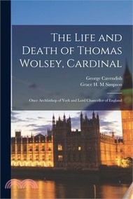 268514.The Life and Death of Thomas Wolsey, Cardinal: Once Archbishop of York and Lord Chancellor of England