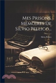 Mes Prisons, Mémoires De Silvio Pellico...
