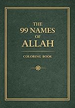 The 99 Names of Allah Coloring Book: A Beautiful Islamic Coloring Book for Adults & Teens