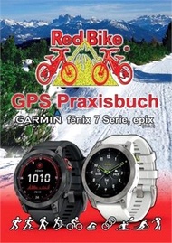 GPS Praxisbuch Garmin fenix 7 Serie/ epix (Gen2): Funktionen, Einstellungen &amp; Navigation