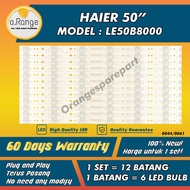 LE50B8000 HAIER 50" LED TV BACKLIGHT (LAMPU TV) HAIER 50 INCH LED TV BACKLIGHT 50B8000