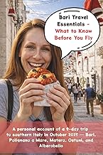 Bari Travel Essentials - What to Know Before You Fly; A personal account of a 9-day trip to southern