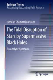 The Tidal Disruption of Stars by Supermassive Black Holes Nicholas Chamberlain Stone