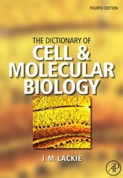 The Dictionary of Cell &amp; Molecular Biology John M. Lackie