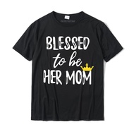 S Blessed To Be Her Mom Mom-Daughter T-Shirt Printed On Tops Tees For Men Wholesale Cotton