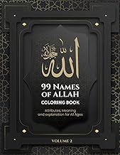99 Names of Allah Coloring Book: Attributes, Meaning and explanation for All Ages VOLUME 2