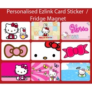 *Support Local* Personalised Ezlink Card Stickers/Fridge Magnet (Thin) wIth Customised Name - Hello Kitty/ Melody Series