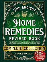The Ancient Home Remedies Revived Book: Your Complete Natural Healing Guide, Simple, Effective, and 