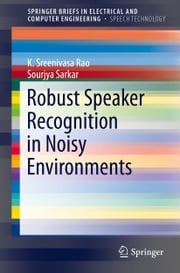 Robust Speaker Recognition in Noisy Environments Sourjya Sarkar