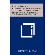 [100% Original Books] - Lynch Record Containing Biographical Sketches o by Elizabeth C Lynch (US edi