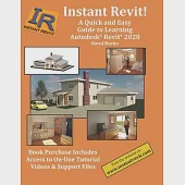 Instant Revit!: A Quick and Easy Guide to Learning Autodesk(R) Revit(R) 2020