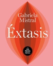 Éxtasis Gabriela Mistral