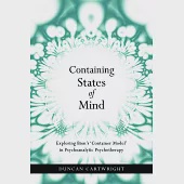 Containing States of Mind: Exploring Bion’s ’container Model’ in Psychoanalytic Psychotherapy