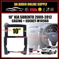 Kia Sorento 2009 - 2012 ( Low Spec ) Android Player 10" inch Casing + Socket - M10980 +A12864 + A122