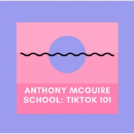 TikTok Marketing & Advertising 101 by Anthony McGuire