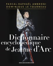 Dictionnaire encyclopédique de Jeanne d'Arc Pascal-Raphaël Ambrogi
