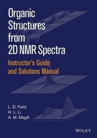 Instructor's Guide and Solutions Manual to Organic Structures from 2D NMR Spectra by L. D. Field (US