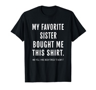 My Favorite Sister Bought Me This Shirt From Sister Funny T-Shirt