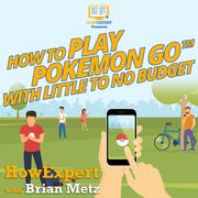 How To Play Pokemon Go With Little To No Budget HowExpert