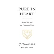 Pure in Heart J. Garrett Kell