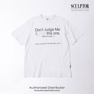 SCULPTOR® เสื้อยืด Dont Judge Me Tee