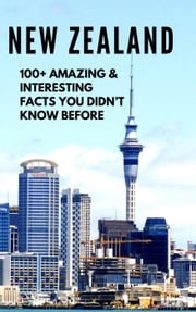 NEW ZEALAND-100+ Amazing &amp; Interesting Facts You Didn’t Know Before BANDANA OJHA