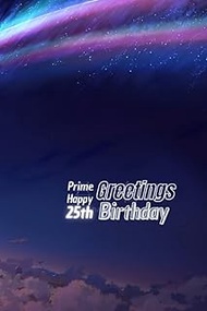 Prime Greetings Happy 25th Birthday: Happy 25th Birthday 25 Years Old Gift Ideas for Boys, Girls, So