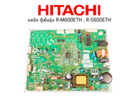 เมนบอร์ด ตู้เย็น ฮิตาชิ (ใหม่)รุ่น R-M600ETH  R-S600ETH พาร์ท PTR-S801ES8*104  