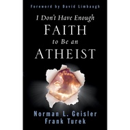 BOOK by Norman L. Geisler - I Don't Have Enough Faith to Be an Atheist