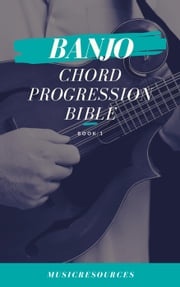 Banjo Chord Progressions Bible - Book 1 Music Resources