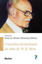 Conceitos elementares da obra de W. R. Bion Paulo de Moraes Mendonça Ribeiro