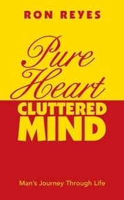 Pure Heart Cluttered Mind Ron Reyes