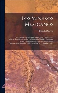42042.Los Mineros Mexicanos: Colección De Artículos Sobre Tradiciones Y Narraciones Mineras, Descubrimiento De Las Minas Más Notables, Fundación De