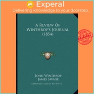A Review Of Winthrop's Journal (1854) by John Winthrop (US edition, paperback)