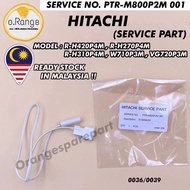 R-H240P4M / R-H270P4M / R-H310P4M / W710P3M / VG720P3M PART NO : (PTR-M800P2M) HITACHI DEFROST SENSO