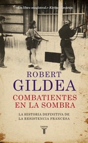 Combatientes en la sombra Robert Gildea