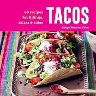หนังสืออังกฤษ Tacos : 60 Recipes for Fillings Salsas & Sides [Hardcover]