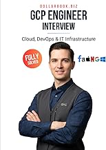 GCP Engineer Interview: Crack Your Next Job with 100+ Frequently Asked Questions - Fully Solved (Clo