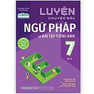 Luyện Chuyên Sâu Ngữ Pháp Và Bài Tập Tiếng Anh Lớp 7 Tập 2 (Global)