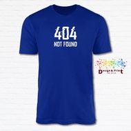 Computer Error 404 Not Found Sign_Unisex T-Shirt Tshirt Baju 100% Cotton XS-XXL