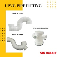 UPVC PIPE FITTING -- S TRAP / P TRAP / FL GULLY TRAP (2" , 4" , 4" X 2" , 4" X 3")