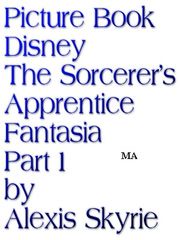 Picture Book Disney The Sorcerer's Apprentice Fantasia Part 1 Alexis Skyrie